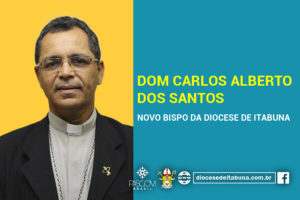 DOM CARLOS ALBERTO NOVO BISPO DA DIOCESE DE ITABUNA