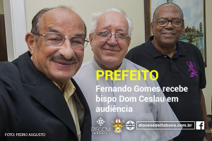 Prefeito Fernando Gomes recebe bispo Dom Ceslau em audiência
