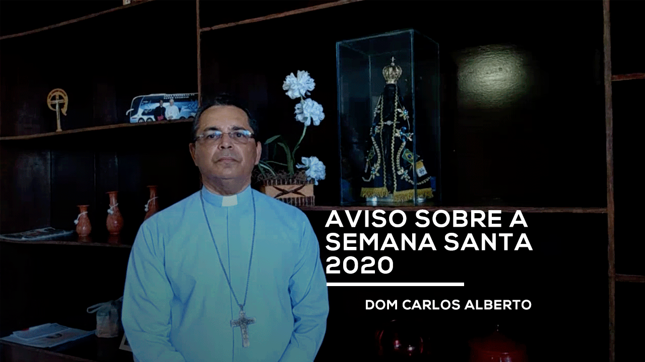 Dom Carlos Alberto: Programação da semana Santa 2020