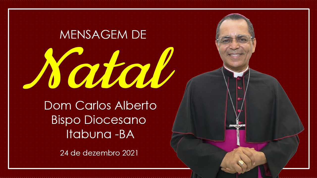 Mensagem de Natal do nosso Bispo Diocesano Dom Carlos Alberto