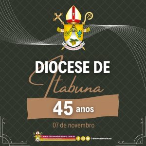 Leia mais sobre o artigo DIOCESE DE ITABUNA COMPLETA 45 ANOS DE CRIAÇÃO.